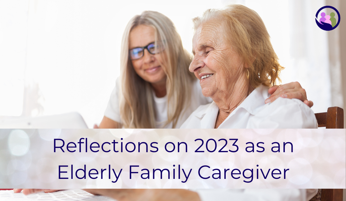 Reflections on 2023 as an Elderly Family Caregiver | Caregiver Bliss