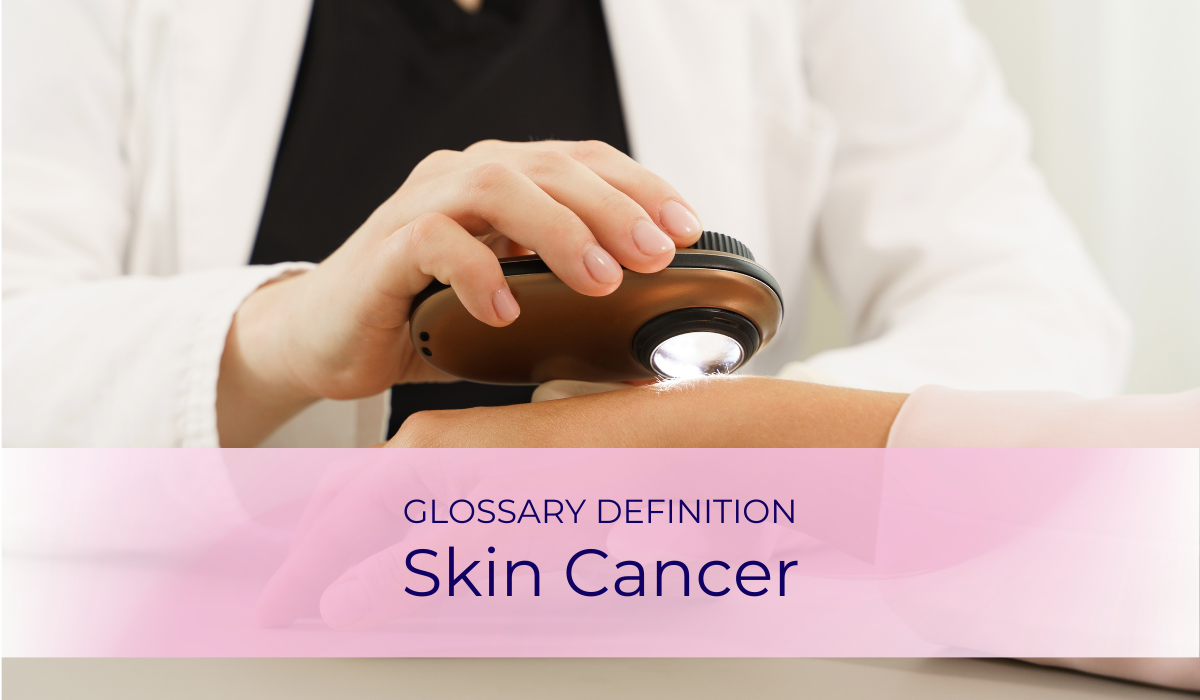 Skin Cancer | Glossary Definition | Caregiver Bliss