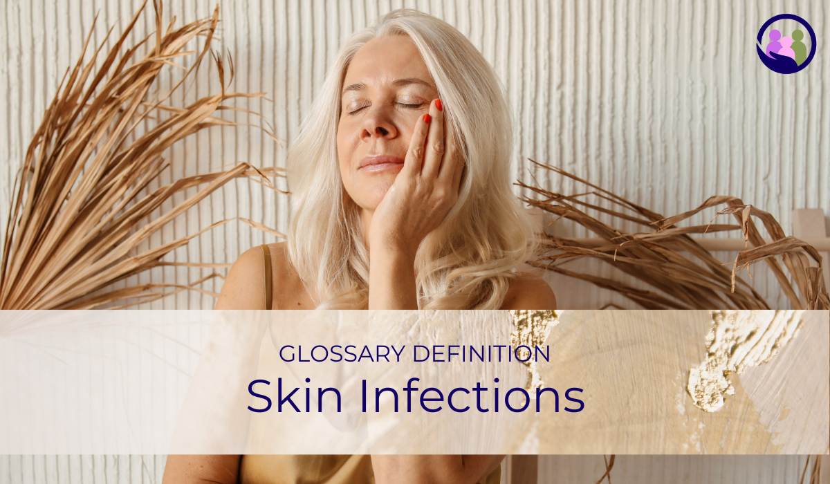 Skin Infections | Glossary Definition | Caregiver Bliss