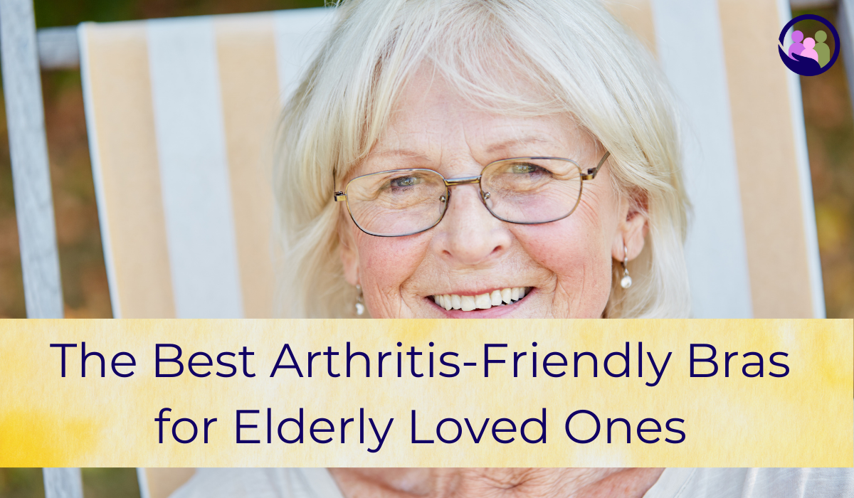 The Best Arthritis-Friendly Bras for Elderly Loved Ones | Caregiver Bliss