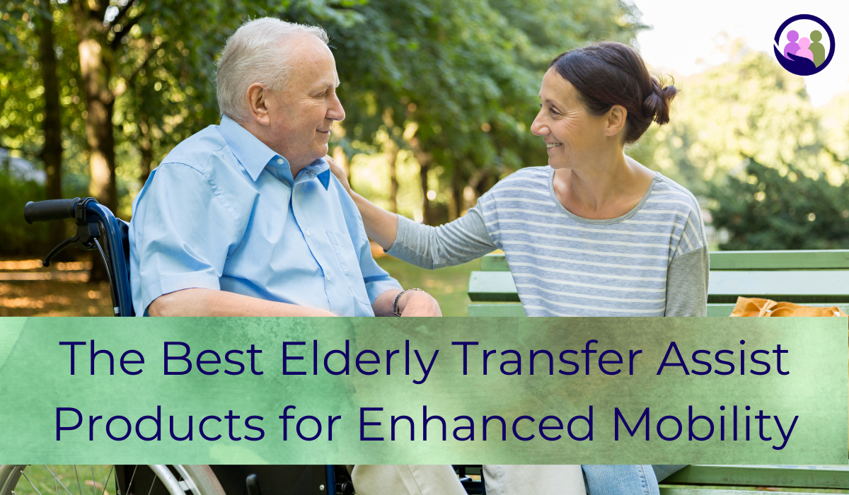 The Best Elderly Transfer Assist Products for Enhanced Mobility and Independence | Caregiver Bliss