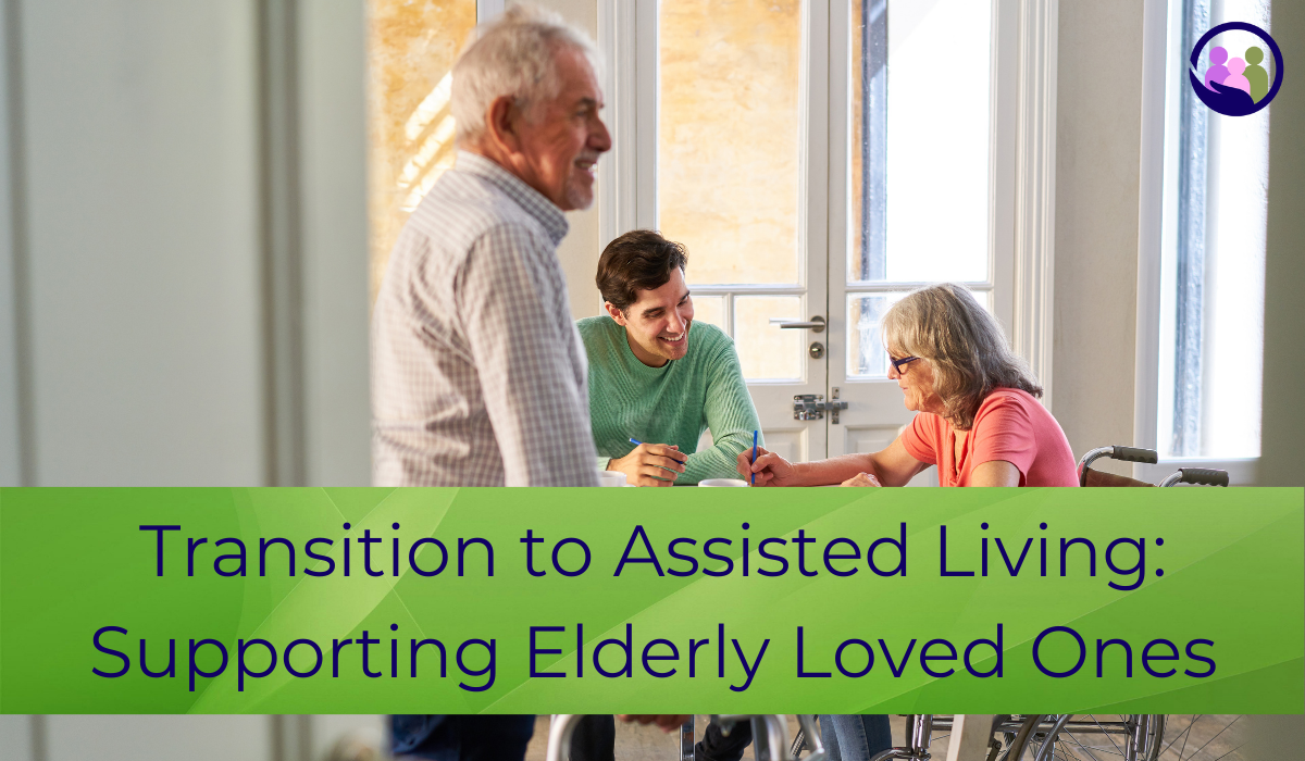 Transition to Assisted Living: Supporting Elderly Loved Ones | Caregiver Bliss
