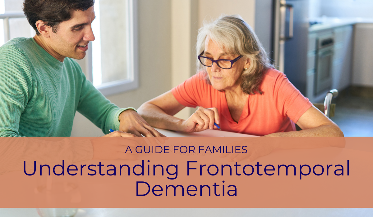 Understanding Frontotemporal Dementia: A Guide for Families | Caregiver Bliss