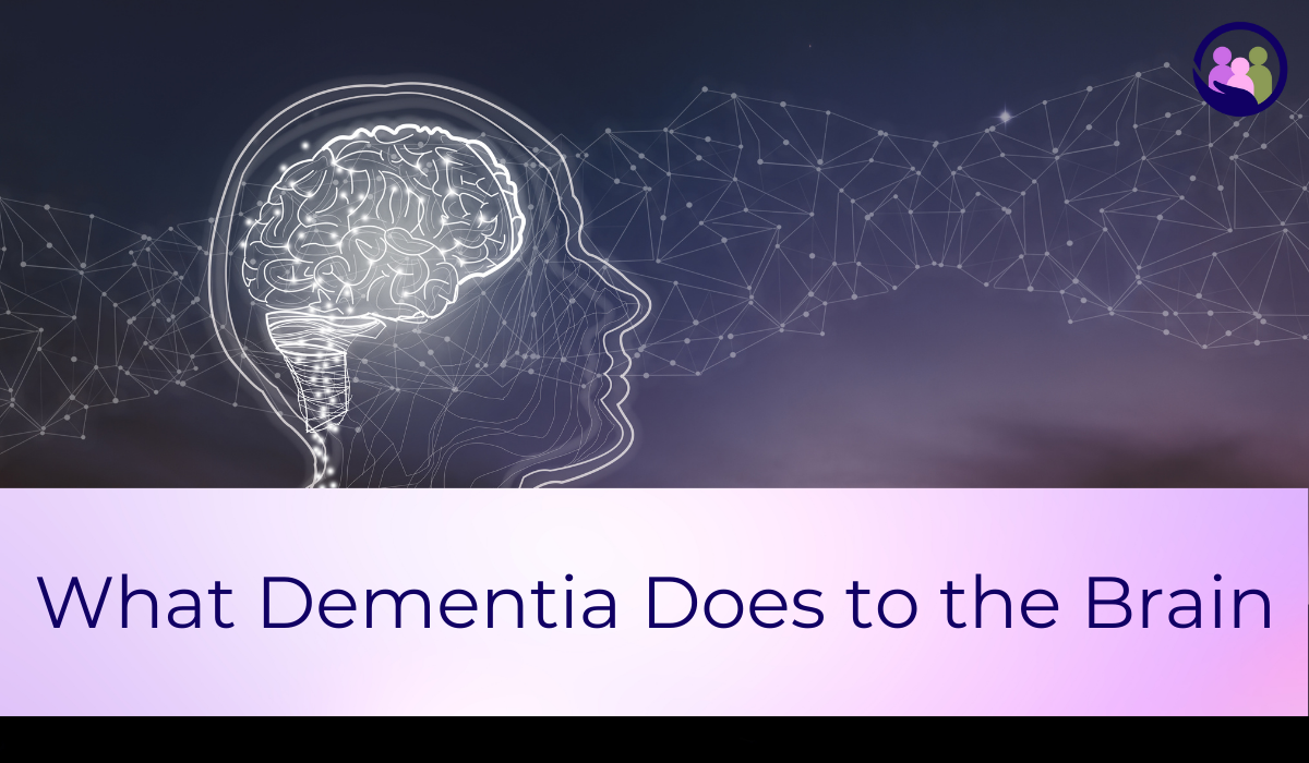 What Dementia Does to the Brain | Caregiver Bliss