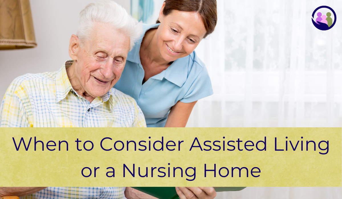 When to Consider Assisted Living or a Nursing Home | Caregiver Bliss