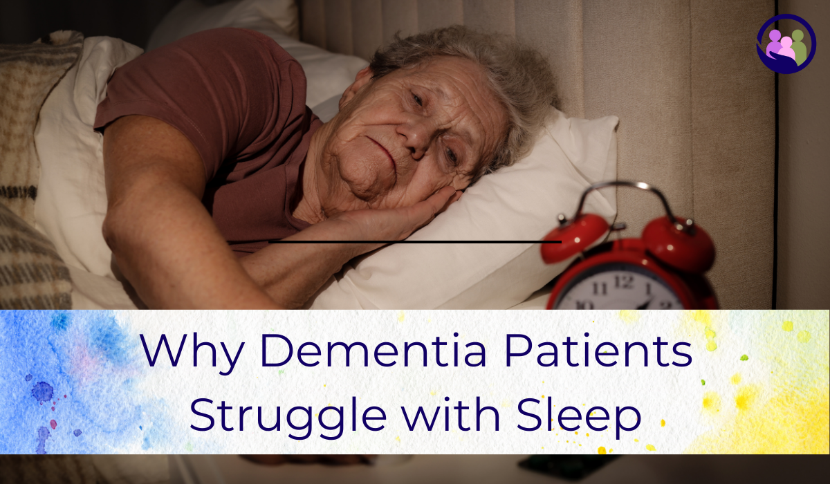 Why Dementia Patients Struggle with Sleep | Caregiver Bliss